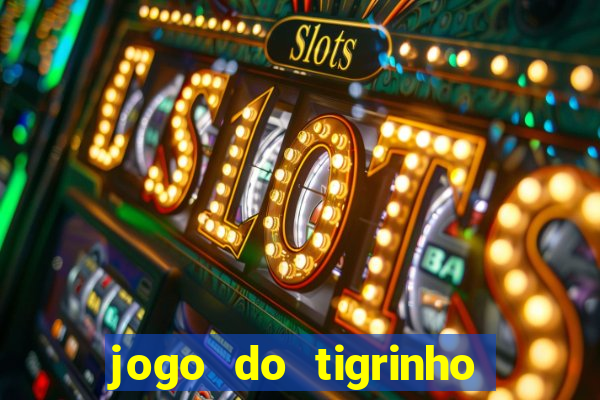 jogo do tigrinho paga de verdade